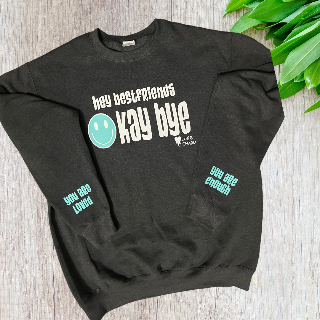 1. Okay bye Mental health shirt Sweatshirt