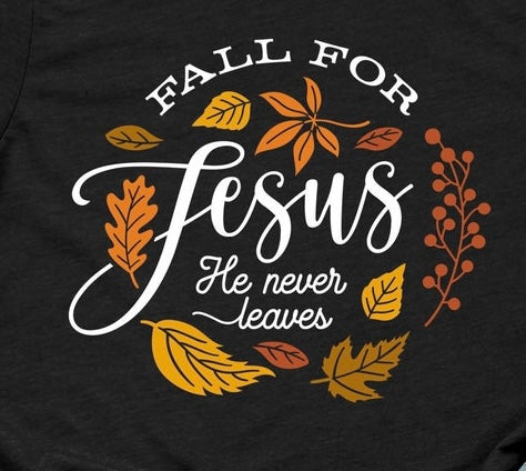 Fall For Jesus He Never Leaves