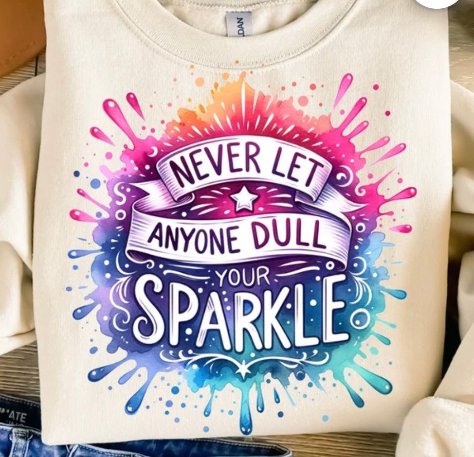 Never Let Anyone Dull Your Sparkle