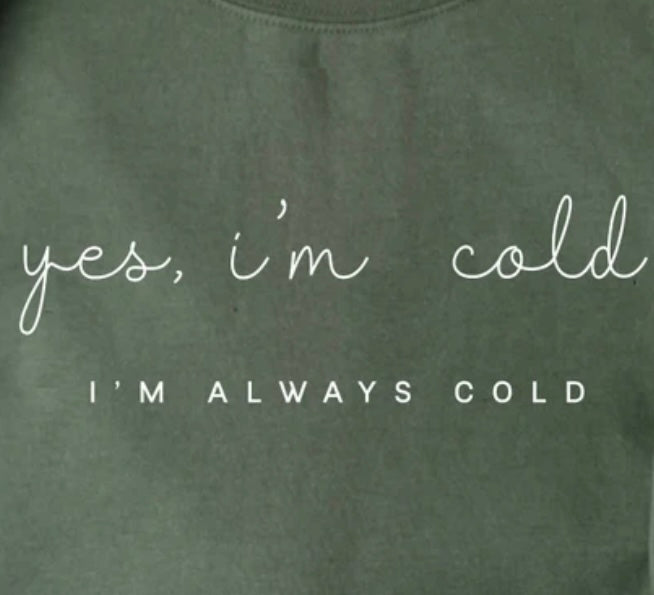 Yes I’m Cold, I’m Always Cold