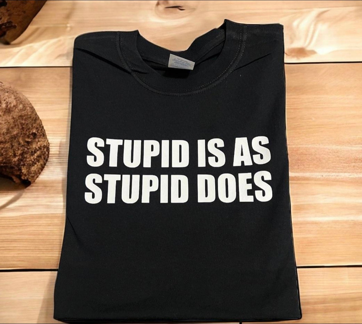 Stupid is as Stupid Does