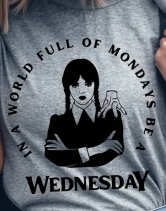 In A World Full Of Mondays Be A Wednesday