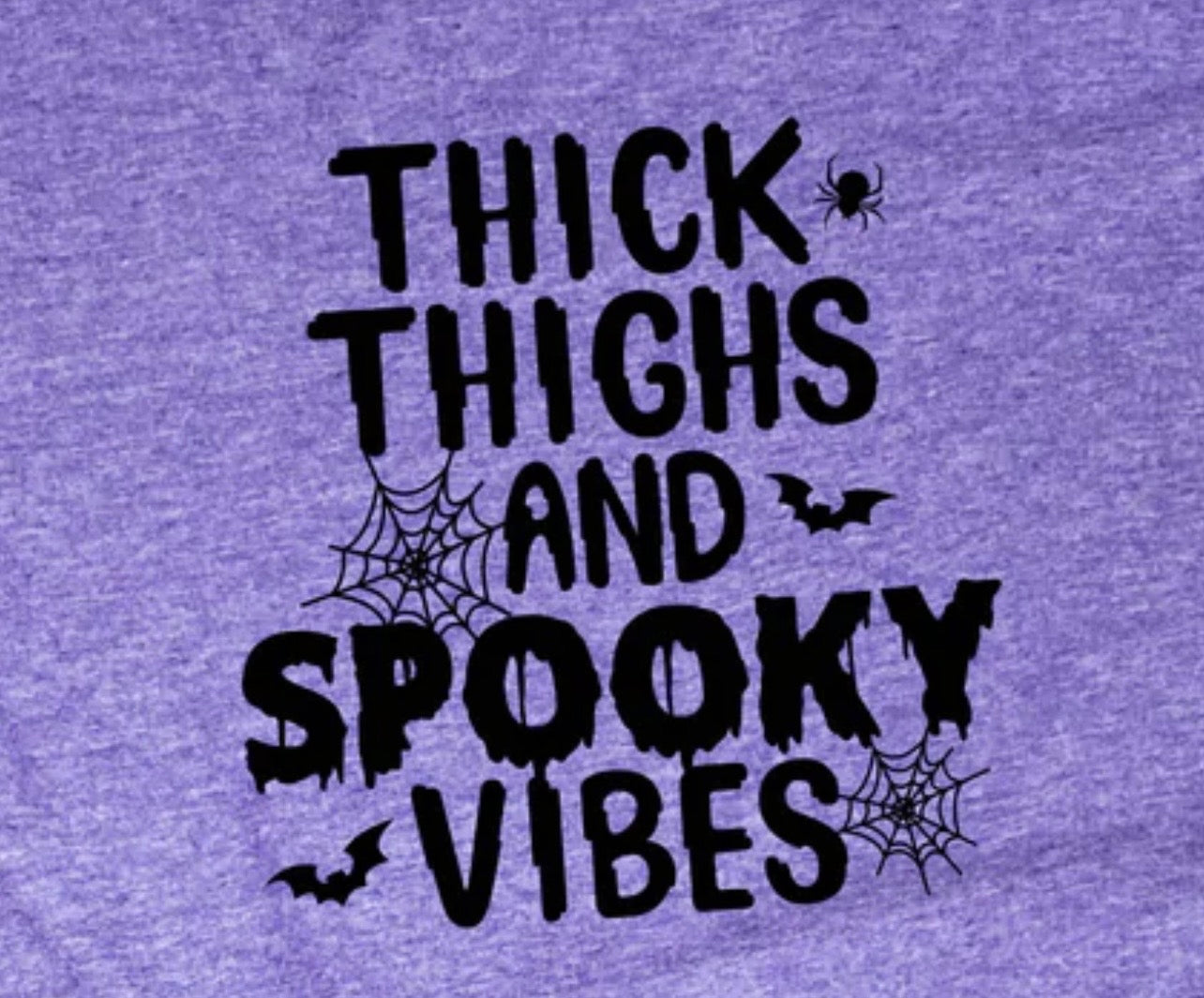 Thick Thighs And Spooky Vibes