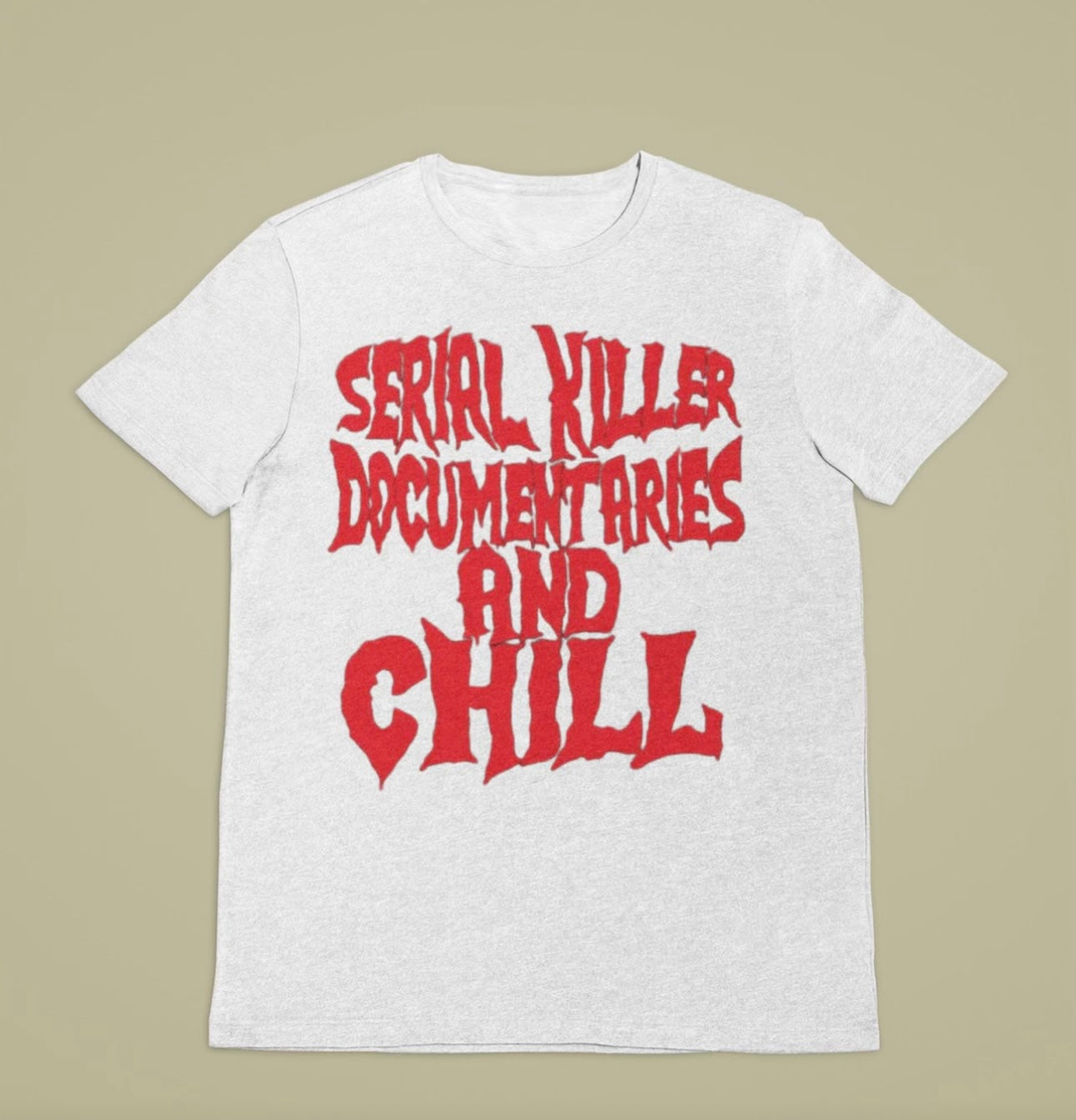 Serial Killer & Chill  (pick shirt color)