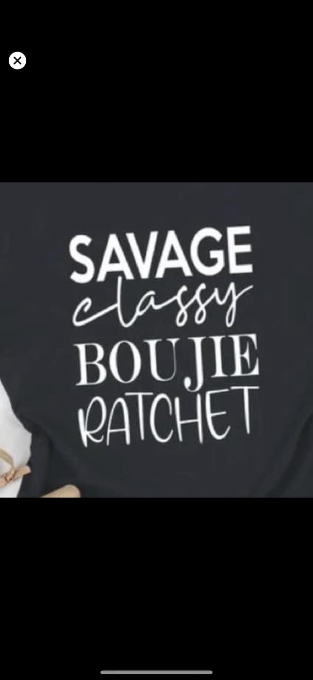 Savage Classy Boujie Ratchet