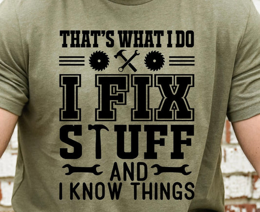 That’s What I Do I Fix Stuff & I Know Things