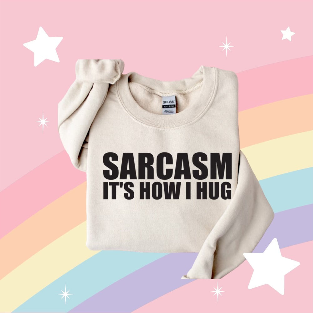 Sarcasm It’s How I Hug 3