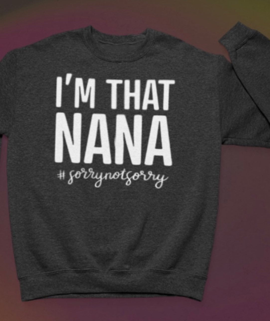 I’m that Nana